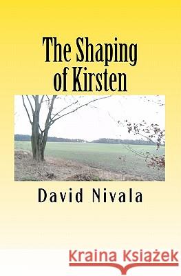 The Shaping of Kirsten MR David Nivala 9781456517151