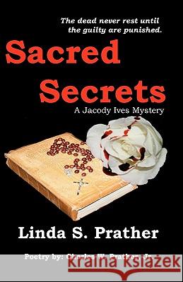 Sacred Secrets, A Jacody Ives Mystery Prather Jr, Charles W. 9781456517489 Createspace
