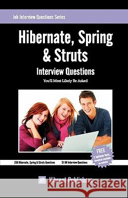 Hibernate, Spring & Struts Interview Questions You'll Most Likely Be Asked Vibrant Publishers 9781456518387 Createspace