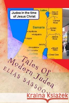 Tales Of Modern Judea: Short Stories Sassoon, Elias 9781456518608 Createspace