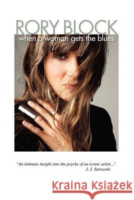 When A Woman Gets The Blues: Surviving the radical 60's in Greenwich Village Block, Rory 9781456520298