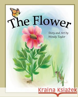 The Flower Wendy Taylor 9781456523077