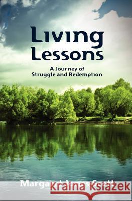 Living Lessons: A Journey of Struggle and Redemption Margaret Jones Margaret Jones-Scott 9781456524609
