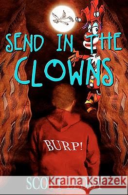 Send in the Clowns Scott Leddy 9781456525330 Createspace