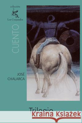 Trilogio Jose Chalarca 9781456525392 Createspace