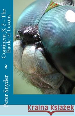 Continent X 2-The Battle of Levona Peter Snyder 9781456525422 Createspace