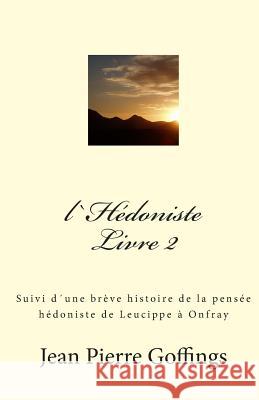 l`Hédoniste Livre 2 Goffings, Jean Pierre 9781456525842 Createspace