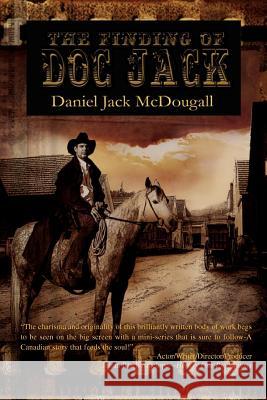 The Finding of Doc Jack: Doc Jack's Daniel Jack McDougall 9781456526122