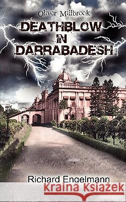 Deathblow in Darrabadesh: Oliver Millbrook Richard Engelmann 9781456526863