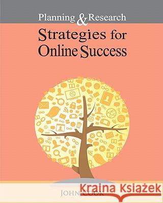 Planning & Research Strategies for Online Success John Cook 9781456529000
