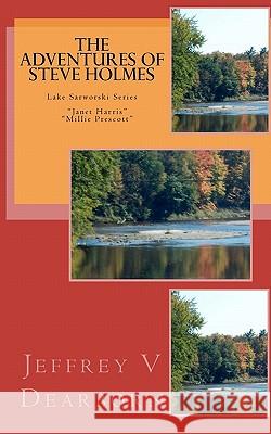 The Adventures of Steve Holmes: Lake Sarworski Series 