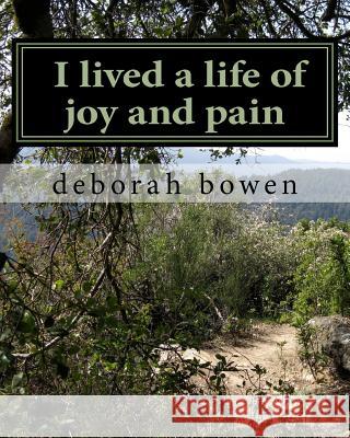 i lived a life of joy and pain Bowen, Deborah Susan 9781456529086