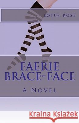 Faerie Brace-Face Lotus Rose 9781456530051 Createspace