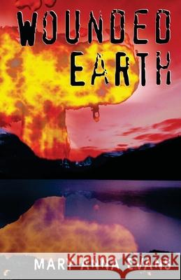 Wounded Earth Mary Anna Evans 9781456530709