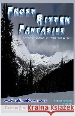FrostBitten Fantasies: An Anthology of Winter & Ice Salas, Christopher M. 9781456531447 Createspace