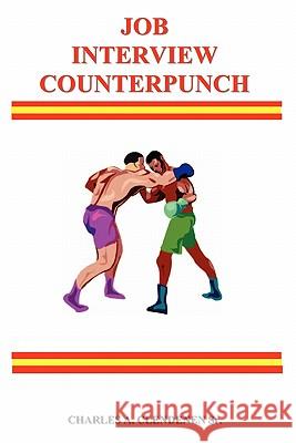 Job Interview Counterpunch MR Charles a. Clendene 9781456533687 Createspace