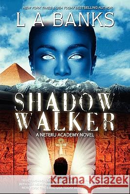 Shadow Walker: Neteru Academy Books L. a. Banks 9781456537432 Createspace
