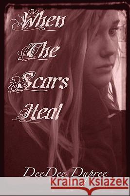 When The Scars Heal Hooper, Model Jessica 9781456539375 Createspace