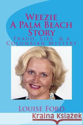 Weezie A Palm Beach Story: Louise Ford Ford, Louise 9781456540746 Createspace