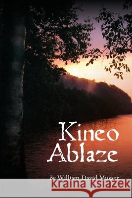 Kineo Ablaze William David Musser 9781456541071