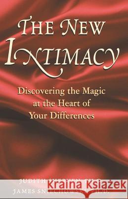 The New Intimacy: Discovering the Magic at the Heart Of Your Differences Sneichowski, James 9781456541644 Createspace