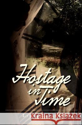 Hostage In Time Lauren, Linda 9781456541774 Createspace