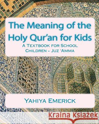 The Meaning of the Holy Qur'an for Kids: A Textbook for School Children - Juz 'Amma Meehan, Patricia 9781456545222 Createspace