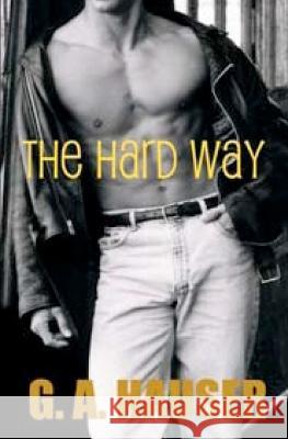 The Hard Way G. A. Hauser Stacey Rhodes 9781456545239 Createspace