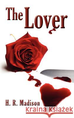 The Lover H. R. Madison 9781456545987 Createspace