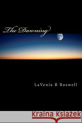 The Dawning: The Dawning Trilogy - I Lavenia R. Boswell 9781456547653 Createspace
