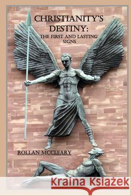 Christianity's Destiny Rollan McCleary 9781456548940 Createspace