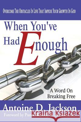 When You've Had Enough Antoine D. Jackson 9781456550240 Createspace
