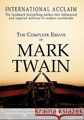The Complete Essays of Mark Twain Mark Twain 9781456551131