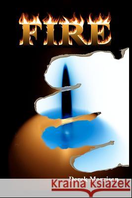 Fire Derek Morrison 9781456552992 Createspace