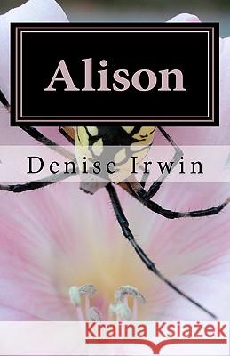 Alison Denise Irwin 9781456553340 Createspace