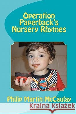 Operation Paperback's Nursery Rhymes Philip Martin McCaulay 9781456554934 Createspace