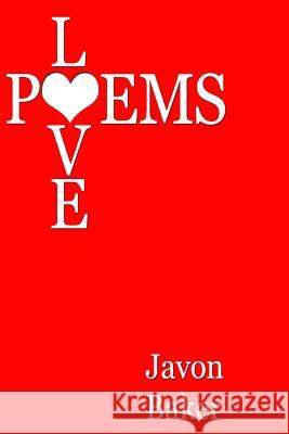 Love Poems MR Javon Baker 9781456555306 Createspace