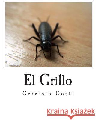 El Grillo: la soledad del encierro Goris, Gervasio 9781456557263