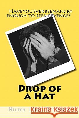 Drop of a Hat Milton Louis Steinberg 9781456557287