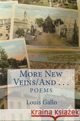 More New Veins/And . . . Louis Gallo 9781456557850 Createspace