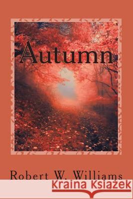 Autumn MR Robert W. Williams 9781456560133 Createspace