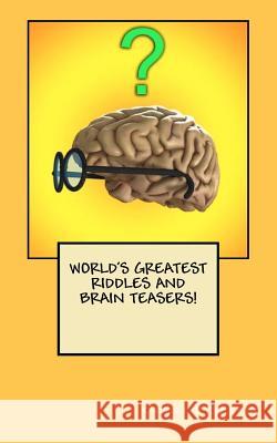 World's Greatest Riddles and Brain Teasers! Edward Scarzi 9781456561321 Createspace