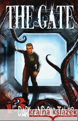 The Gate: 13 Dark & Odd Tales Robert J. Duperre Jesse David Young 9781456561512