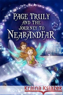 Page Truly and The Journey To Nearandfar Gschwandtner, Lb 9781456562670