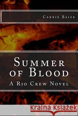 Summer of Blood: A Rio Crew Novel Carrie Baize 9781456563332