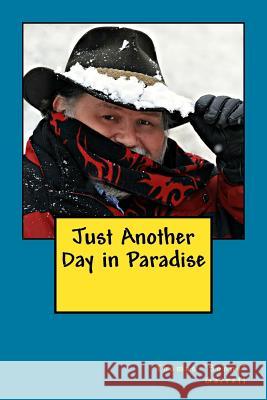 Just Another Day in Paradise Thomas Garrett Kevin Pieper 9781456568597 Createspace