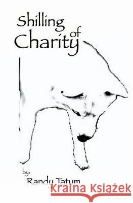 Shilling of Charity MR Randy Tatum 9781456570040