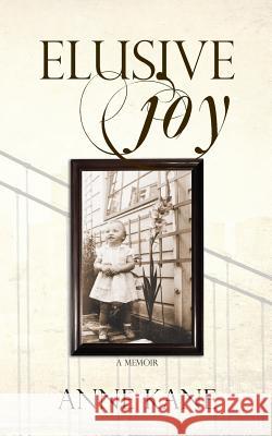 Elusive joy Kane, Anne 9781456571627 Createspace