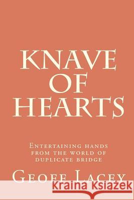 Knave of Hearts: Entertaining hands from the world of duplicate bridge Lacey, Geoff 9781456574161