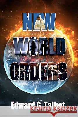 New World Orders Edward G. Talbot Jason Andrews 9781456574277 Createspace